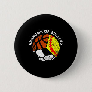 Grandma Of Ballers Fun Softball Soccer Basketball  Button
