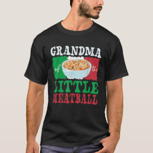 Grandma of Little Meatball Italian Themed Birthday T-Shirt