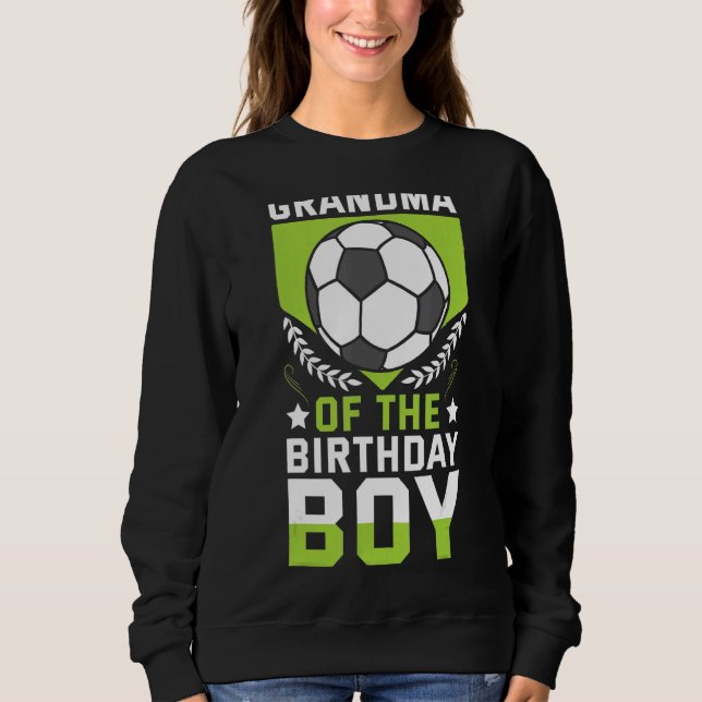 Grandma Of The Birthday Boy Soccer Player Bday Tea Sweatshirt (Front)