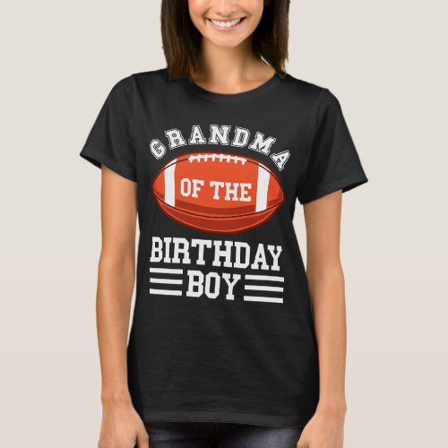 Grandma Of The Birthday Boy Woman Football Birthda T_Shirt