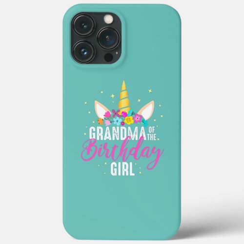 Grandma Of The Birthday Girl Grandma Gift Unicorn iPhone 13 Pro Max Case