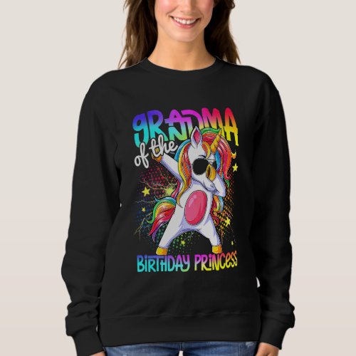 Grandma Of The Birthday Princess  Dabbing Unicorn Sweatshirt
