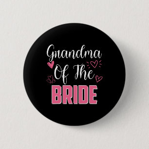 Grandma Of The Bride Family Wedding Party Wife To  Button