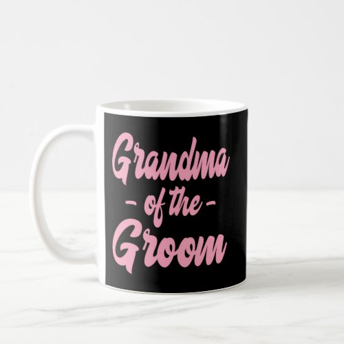 Grandma Of The Groom Family Party Rehearsal Coffee Mug