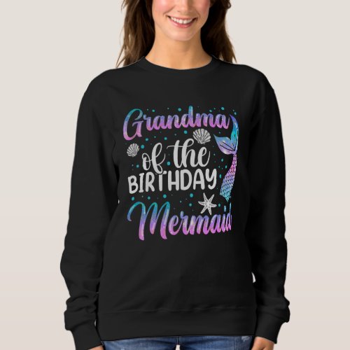 Grandma Of The Mermaid Shirt Womens Birthday Girl Sweatshirt