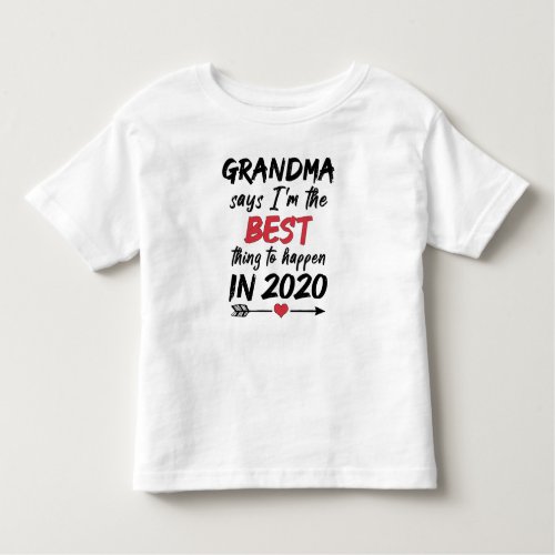 Grandma says Im the BEST thing to happen in 2020 Toddler T_shirt