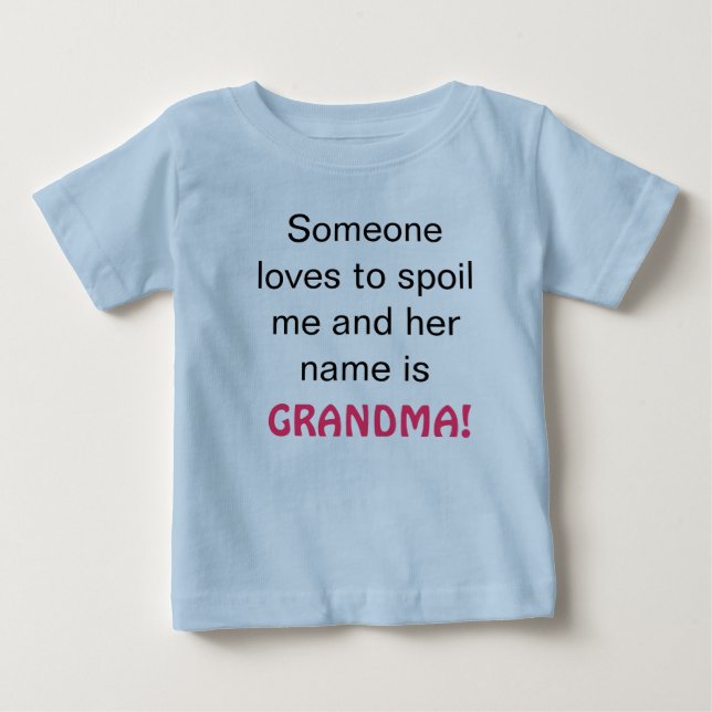 Grandma Spoils Me Baby T-Shirt (Front)