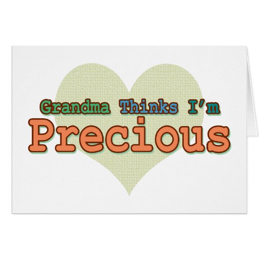 Grandma Thinks I'm Precious (Front Horizontal)