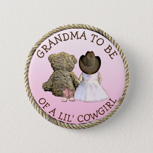 Grandma to be of a Lil Cowgirl Baby Shower Button