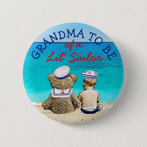 Grandma to Be of a Lil Sailor Baby Shower Button