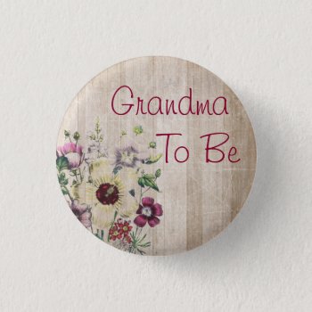 Grandma To Be Rustic Flower Baby Shower Button by Magical_Maddness at Zazzle