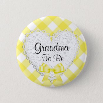 Grandma To Be Yellow Baby Shower Button by Everything_Grandma at Zazzle