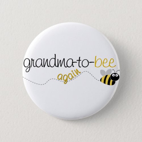 Grandma to Bee Again T_shirt Button