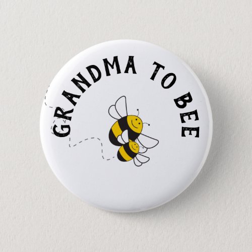 Grandma to bee button for bumblebee baby shower