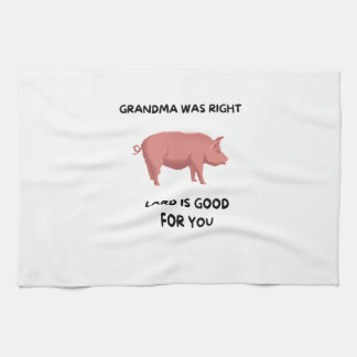 Grandma Was Right - Lard Is Good For You Kitchen Towel