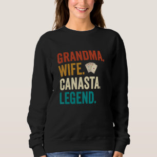 Grandma Wife Canasta Legend Funny Canasta Lover Sweatshirt