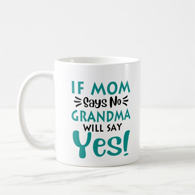 Grandma Will Say Yes Mother's Day Gift Coffee Mug (Left)