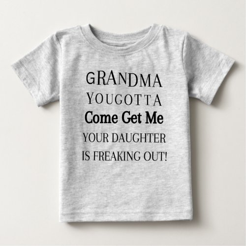 Grandma You Gotta Come Get Me Baby T_Shirt