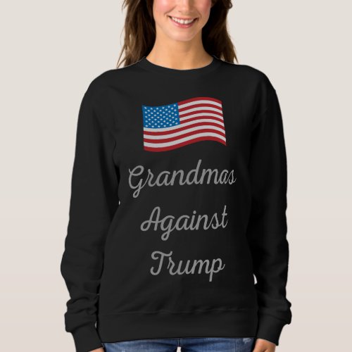 Grandmas Against Trump Sweatshirt