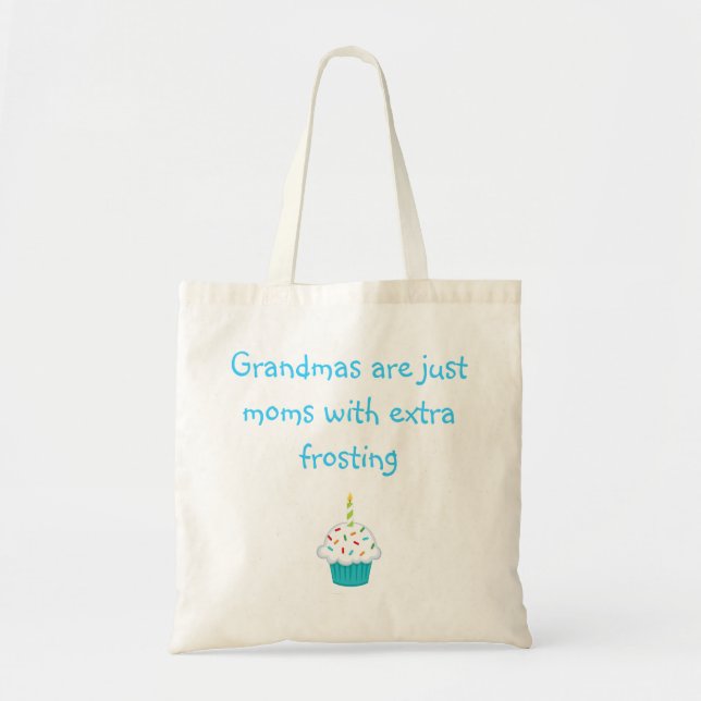Grandmas are just moms with extra frosting tote bag (Front)