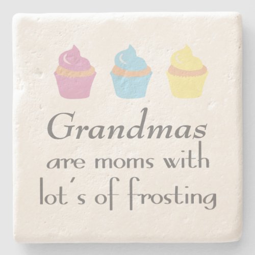 Grandmas Are Moms With Lots of Frosting Stone Coaster