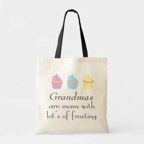 Grandmas Are Moms With Lots of Frosting Tote Bag