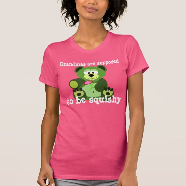 "Grandmas are supposed to be squishy" T-Shirt (Front)
