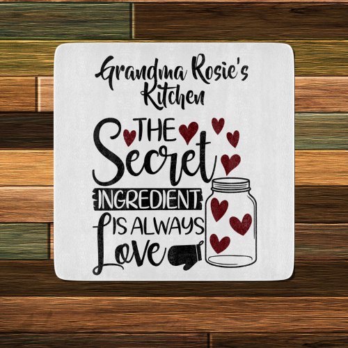 Grandmas Kitchen  Secret Ingredient is Love Cutting Board