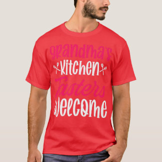 grandmas kitchen tasters welcome cooking T-Shirt