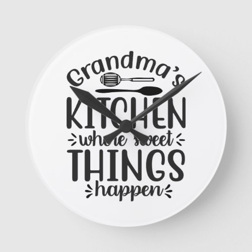 Grandmas kitchen where sweet things happen round clock