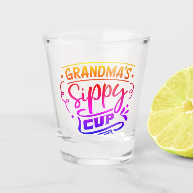Grandma's sippy cup funny shot glass (Front)