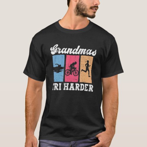 Grandmas Tri Harder   Triathlon Women Training Tri T_Shirt