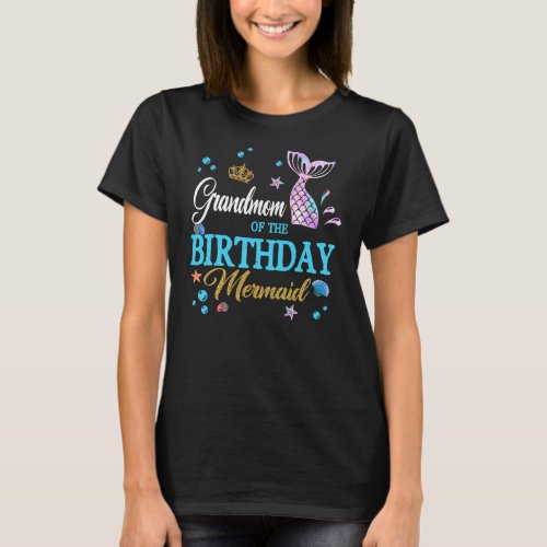 Grandmom Of The Birthday Mermaid Birthday Mothers T_Shirt