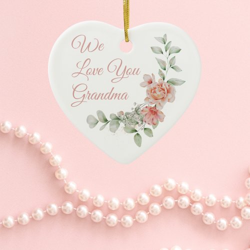 Grandmother Gift We Love you Grandma Floral Heart  Ceramic Ornament