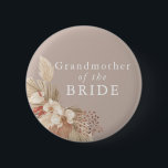 Grandmother of the Bride Boho Pampas Grass Button<br><div class="desc">A wedding keepsake for the grandmother of the bride featuring neutral tones and pampas grass foliage.</div>