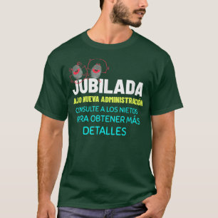 Grandmother Retirement, Jubilada Bajo Nueva Admini T-Shirt