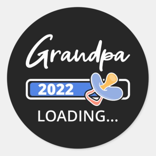 Grandpa 2022 Loading I _ Promoted To Grandfather Classic Round Sticker