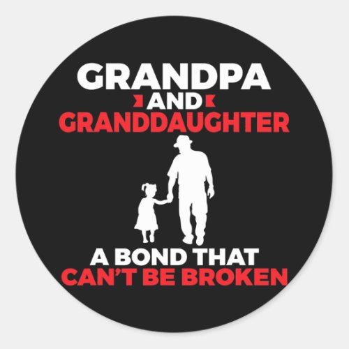 Grandpa and Granddaughter a bond that cant broken Classic Round Sticker