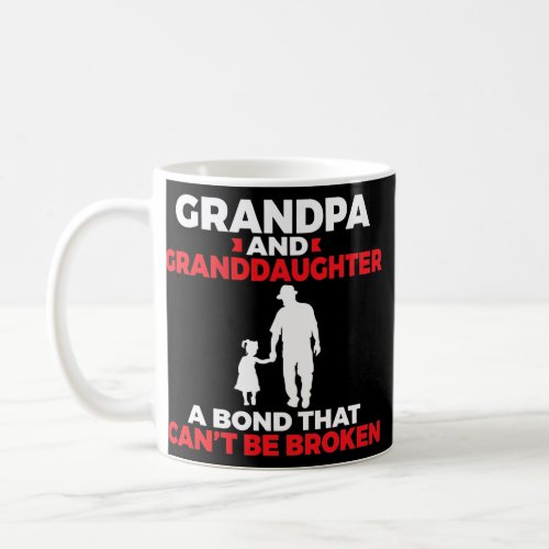 Grandpa and Granddaughter a bond that cant broken Coffee Mug