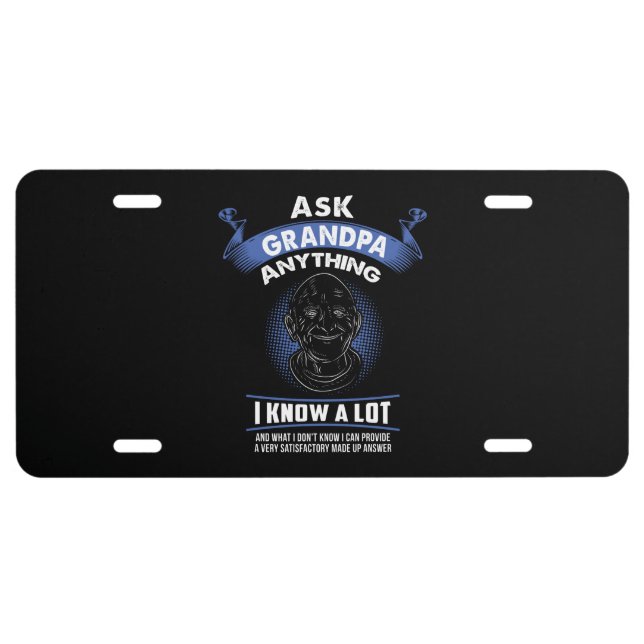 Grandpa - Ask Grandpa Anything License Plate (Front)