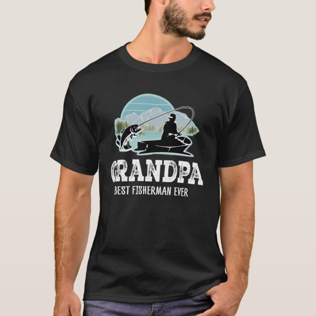 Grandpa Best Fisherman Ever T-shirt for Grandfathe (Front)