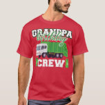 Grandpa Birthday Crew Garbage Truck Family Matchin T-Shirt<br><div class="desc">Grandpa Birthday Crew Garbage Truck Family Matching Birthday  .</div>