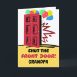 Grandpa Birthday Shut the Front Door  Card<br><div class="desc">Shut the front door,  Grandpa. This birthday card features balloons and a front door being closed or shut. Has a cute birthday greeting inside. Art,  image,  and verse copyright © Shoaff Ballanger Studios,  2024.</div>