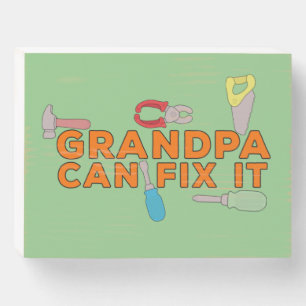 Grandpa Can Fix It Wooden Box Sign