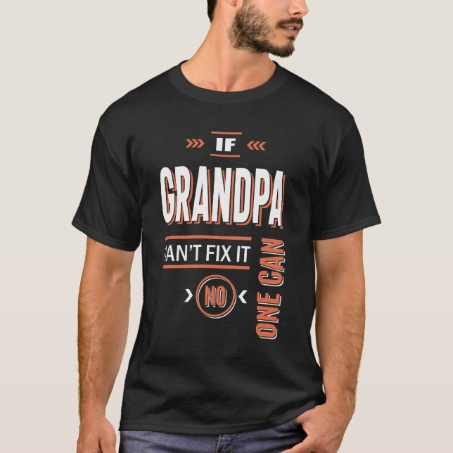 Grandpa Can't Fix It T-Shirt (Front)