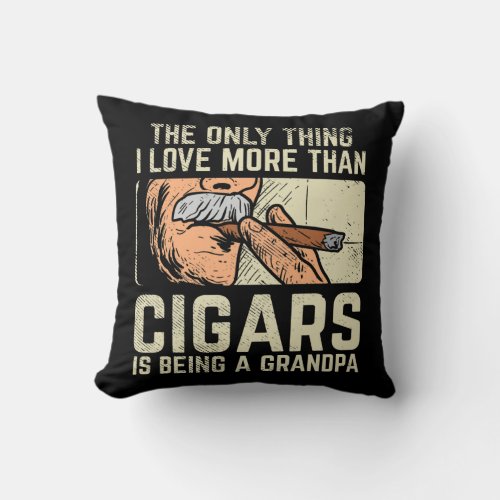 Grandpa cigar gift funny Cigars Grandpa smoking  Throw Pillow