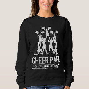 Grandpa Daddy Cheer Papa Like A Regular Papa Only  Sweatshirt