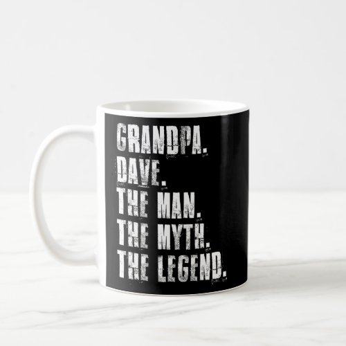 Grandpa Dave The Man The Myth The Legend Funny Dav Coffee Mug