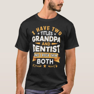 Grandpa Dentist Dentistry Dentist Dental Assistant T-Shirt