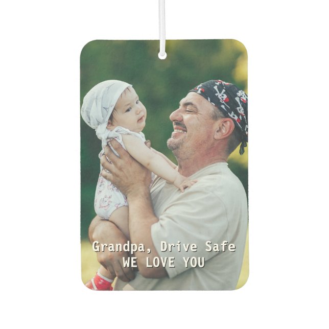 Grandpa Drive Safe Custom Photo Father's Day Car Air Freshener (Front)